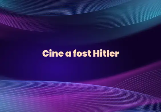 cine a fost hitler