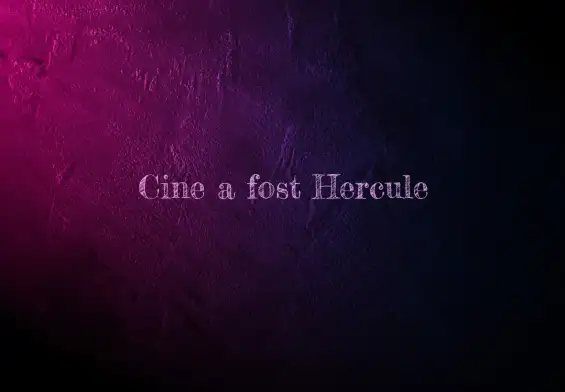 cine a fost hercule