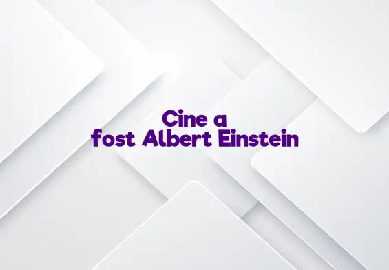 cine a fost albert einstein