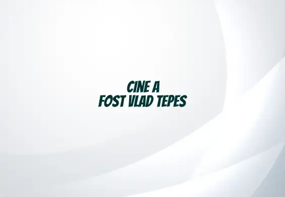 cine a fost vlad tepes