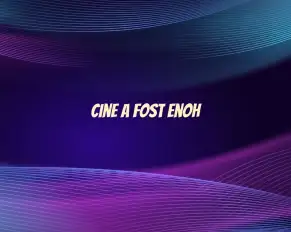 cine a fost enoh