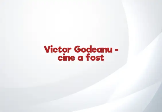 victor godeanu cine a fost