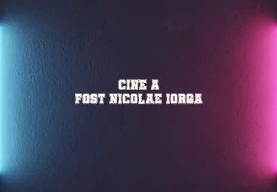 cine a fost nicolae iorga