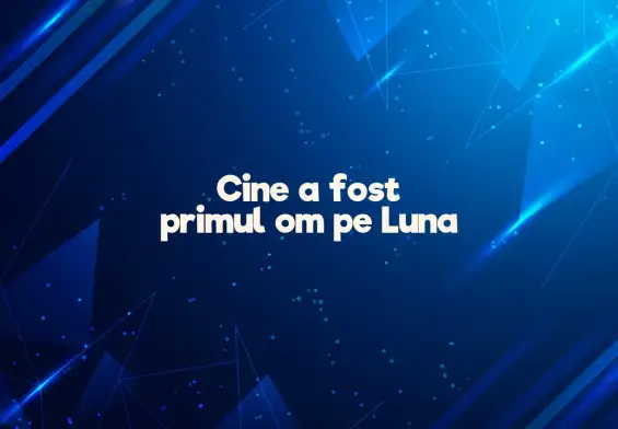 cine a fost primul om pe luna
