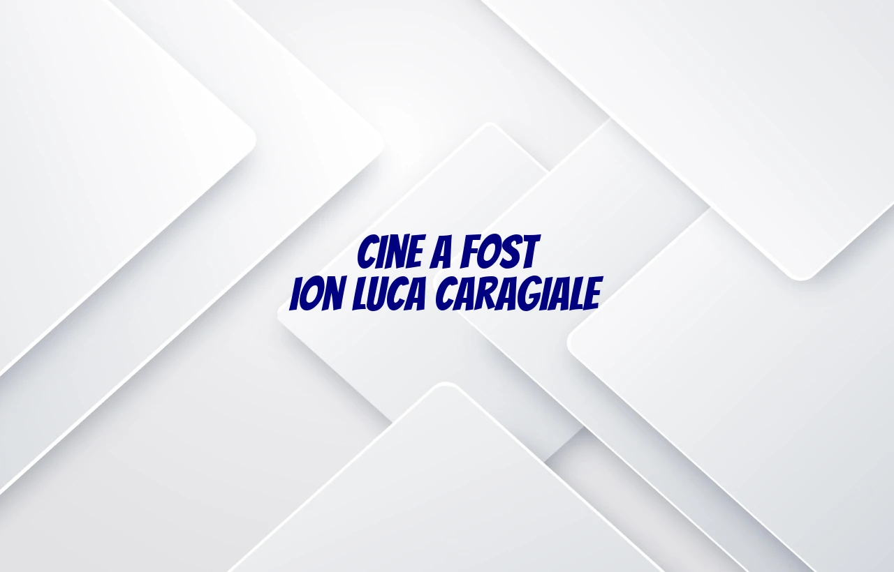 cine a fost ion luca caragiale