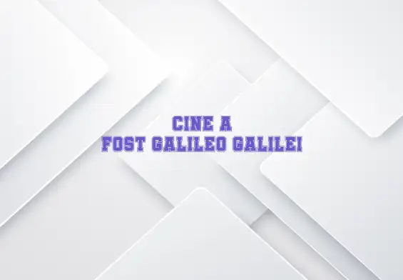 cine a fost galileo galilei