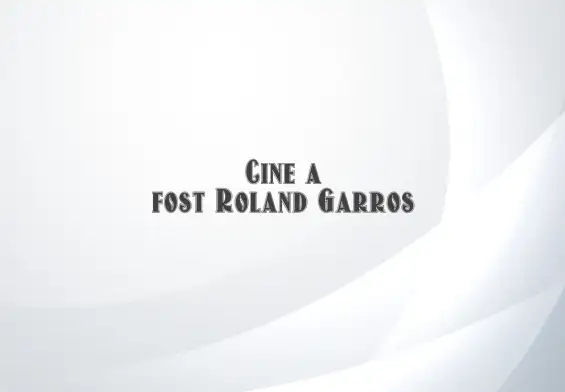 cine a fost roland garros